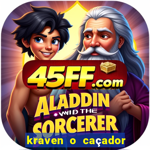 kraven o caçador filme completo dublado